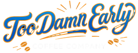 Too Damn Early Coffee Company 