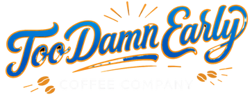 Too Damn Early Coffee Company 